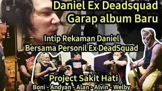 DANIEL Ex DEADSQUAD REKAMAN ALBUM BARU BARENG MEMBER EX DEADSQUAD JUGA | BongaBongaAtauParty