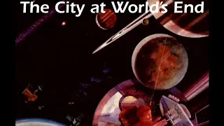 The City at Worlds End ♦ By Edmond Hamilton ♦ Science Fiction ♦ Full Audiobook