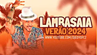 Lambasaia - CD completo de verão 2024 ( DJ EDY )