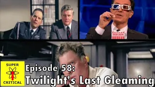 Super Critical Podcast - Episode 58: Twilight's Last Gleaming
