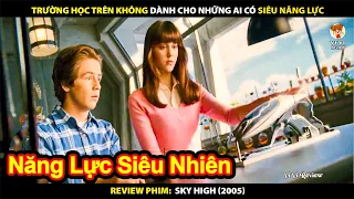 Trường Học Trên Không Dành Cho Những Ai Có Siêu Năng Lực | Review Phim  Sky High (2005)