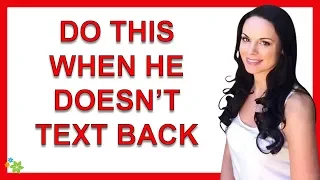 What To Do When He Doesn't Text Back