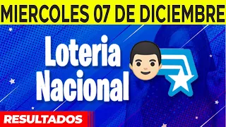 Resultados de La Loteria Nacional del Miércoles 7 de Diciembre del 2022