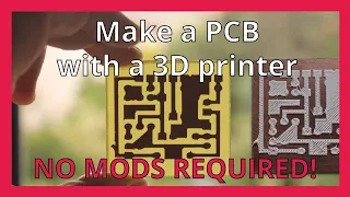 Make a PCB with a 3D printer (no mods required!)