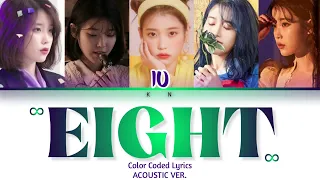 IU : ‘EIGHT’ Lyrics  (Birthday Special)  || Acoustic Version || Color Coded Han Rom Eng Lyrics