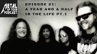 Episode 21: A Year and a Half In the Life of Metallica (Pt 1) by MUYP - All Things Metallica