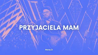 Mate.O - Przyjaciela mam