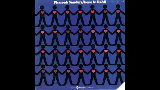 Pharoah Sanders-Love in us All    (1974)