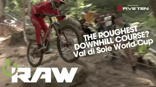 THE GNARLIEST TRACK! Vital RAW, 2019 Val di Sole World Cup Downhill Day 1