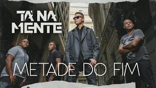 Tá Na Mente | Metade do Fim (Áudio Oficial)