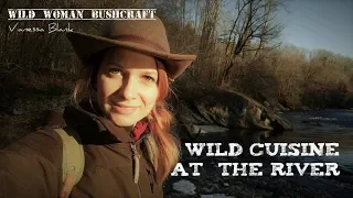 Wild cuisine at the river 🔥 Vanessa Blank - Wild Woman Bushcraft