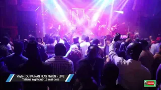 Vayb-  OU PA NAN PLAS MWEN - LIVE  Tatiana nightclub 19 mai -2023