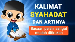 KALIMAT SYAHADAT DAN ARTINYA ( BACAAN PELAN MUDAH DIIKUTI )