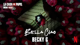 Becky G - Bella Ciao Remix (La Casa de Papel | Money Heist - Official Extended Video)