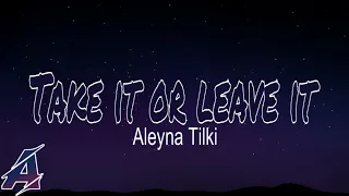 Aleyna Tilki - Take It Or Leave It (Lyrics / Şarkı Sözleri)