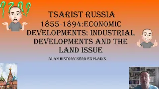 Tsarist Russia- 1855-1894: Economic developments: industrial developments and the land issue