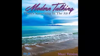 Modern Talking - There's Something In The Air Maxi Version (Mixed by Manaev)