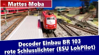 Decoder Einbau in eine BR 103 von Märklin mit Zusatzfunktion rote Schlusslichter (ESU LokPilot)