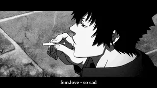 fem.love - so sad