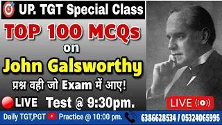 John Galsworthy | TOP 100 MCQS | प्रश्न वही जो Exam में आए ! UP. TGT Special Class | By Bhupesh Sir