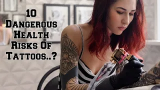 10 Dangerous Health Risks Of Tattoos...
