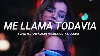 Super Yei, Towy, Agus Padilla, Gotay, Osquel - Me llama todavia (Remix) || LETRA