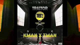 Kman 6ixx X Tman - Traitor (Audio)