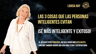 ¿Qué Evitan las Personas Más Inteligentes? ¡Descúbrelo LOUISA HAY!