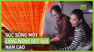 Sức sống mới ở làng nghề dệt đũi Nam Cao | VTC16