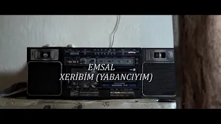 EMSAL - XERİBİM (YABANCIYIM)