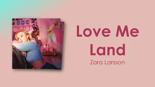 Zara Larsson - Love Me Land (Lyric Video)