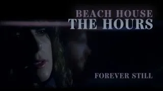 Beach House - "The Hours" - Forever Still