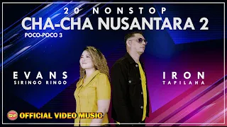 20 Nonstop Cha Cha Nusantara 2 - Iron feat Evans // Lagu Cha-Cha Terbaru (Official Video Music)