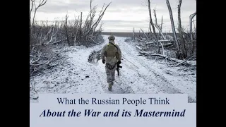 What the Russian People Think About the War and its Mastermind (February 15, 2024)