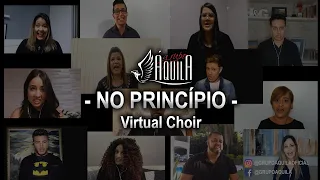 ► No Princípio - Grupo Áquila - VIRTUAL CHOIR