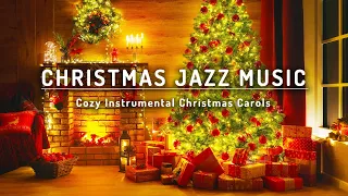 Relaxing Christmas Jazz Music 🎄 Cozy Instrumental Christmas Carols Jazz for a Merry Christmas