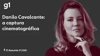 Danilo Cavalcante – a captura cinematográfica I O ASSUNTO