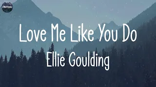 Ellie Goulding - Love Me Like You Do (Lyrics) | The Chainsmokers, Ed Sheeran,... (MIX LYRICS)