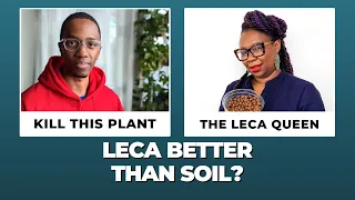 Leca BETTER Than Soil?  With Kill This Plant & The Leca Queen