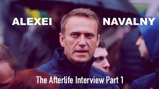 The Afterlife Interview with ALEXEI NAVALNY (Part  1)