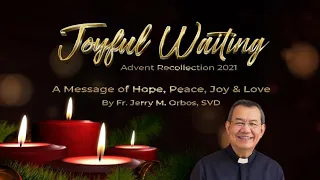 𝙅𝙤𝙮𝙛𝙪𝙡 𝙒𝙖𝙞𝙩𝙞𝙣𝙜 | An Advent Recollection, December 15, 2021 8pm with Fr. Jerry Orbos, SVD