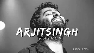 Arijit Singh 2024 Mashup |Best of Arijit singh |Lofi Diya