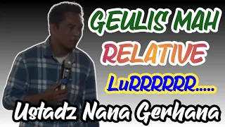 Geulis Mah Relative_Terbaru // USTADZ NANA GERHANA