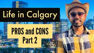 PROS and CONS of living in Calgary | Alberta | Canada | YYC | Life in Calgary |