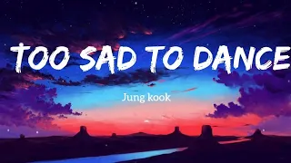 Jungkook (정국)(BTS) - Too Sad to Dance (Lyrics)