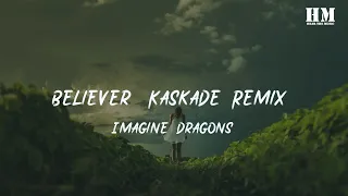 Imagine - Believer (Kaskade Remix) [lyric]