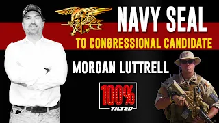 Morgan Luttrell Ret Navy Seal Runs For US Congress | 100% Tilted : EP11