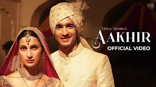 Aakhir (Official Music Video) - Vishal Mishra | Shantanu Maheshwari, Diksha Singh | Hindi Song |