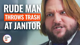 RUDE MAN THROWS TRASH AT JANITOR | @DramatizeMe