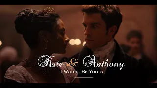 ♡ Kate & Anthony | Bridgerton | Arctic Monkeys - I Wanna Be Yours ♡